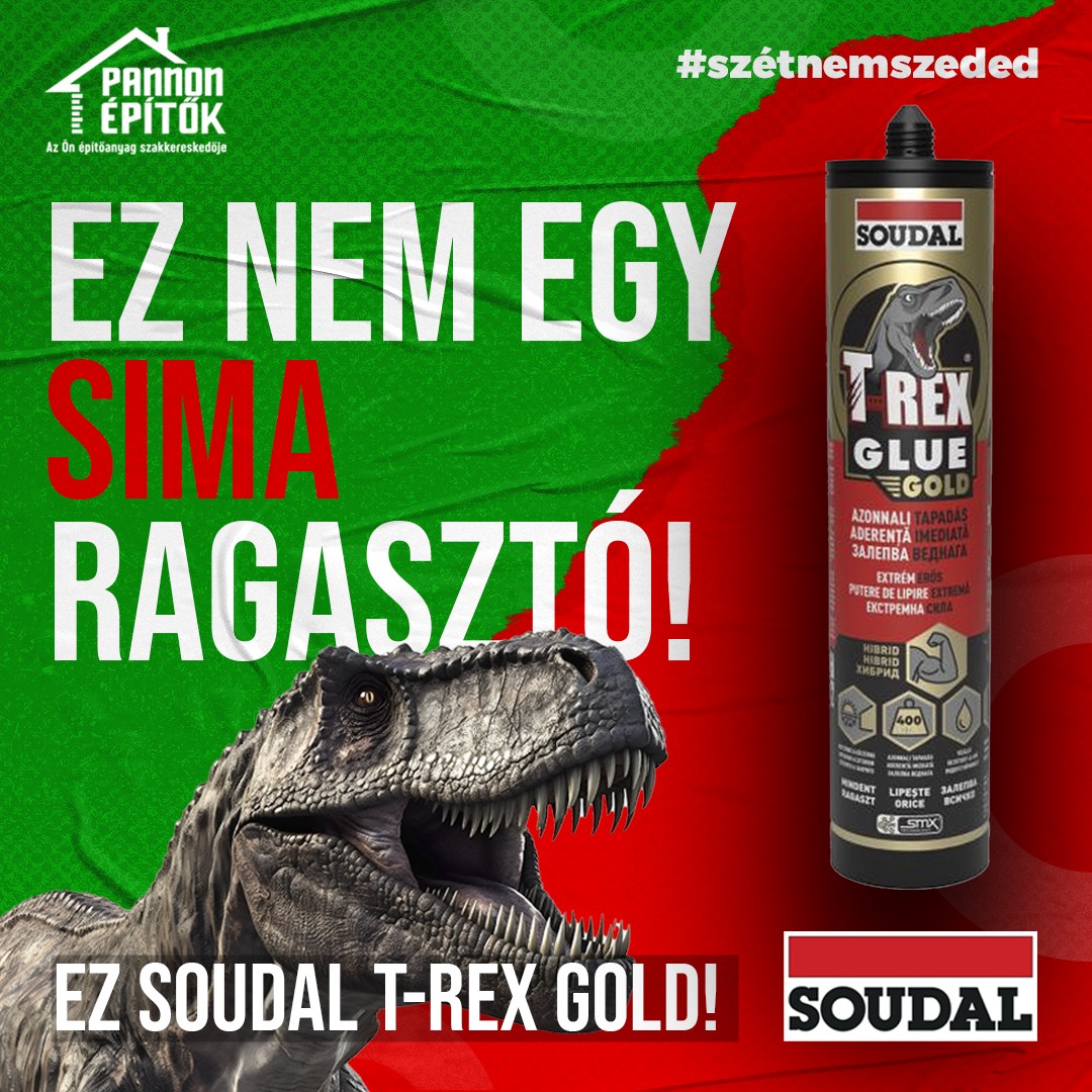 Soudal T-Rex Gold – A legkeményebb ragasztó, ami nem ismer lehetetlent